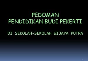 PEDOMAN PENDIDIKAN BUDI PEKERTI DI SEKOLAHSEKOLAH WIJAYA PUTRA