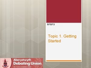 81013 Topic 1 Getting Started Outline Introduction to