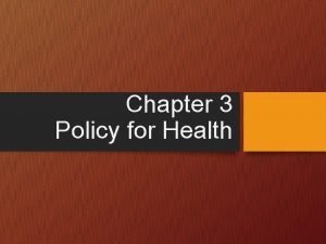 Chapter 3 Policy for Health Policy and Politics