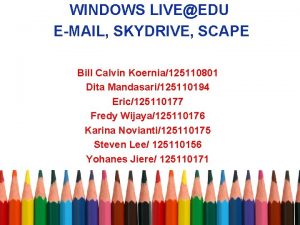WINDOWS LIVEEDU EMAIL SKYDRIVE SCAPE Bill Calvin Koernia125110801