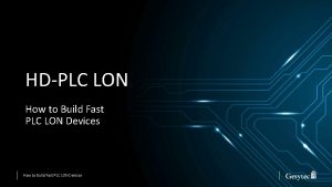 HDPLC LON How to Build Fast PLC LON
