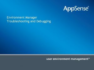 Environment Manager Troubleshooting and Debugging Environment Manager Policy