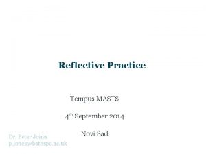 Reflective Practice Tempus MASTS 4 th September 2014