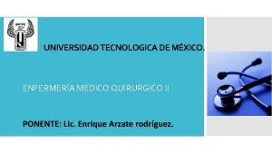 UNIVERSIDAD TECNOLOGICA DE MXICO ENFERMERA MEDICO QUIRURGICO II