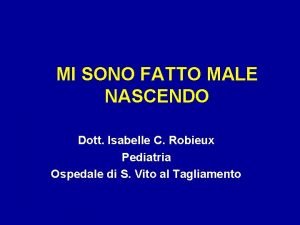 MI SONO FATTO MALE NASCENDO Dott Isabelle C