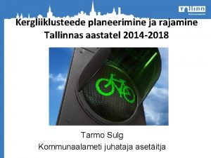 Kergliiklusteede planeerimine ja rajamine Tallinnas aastatel 2014 2018