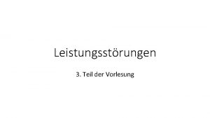 Leistungsstrungen 3 Teil der Vorlesung Systematische Stellung Kein