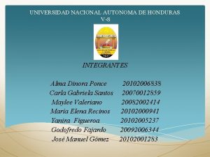 UNIVERSIDAD NACIONAL AUTONOMA DE HONDURAS VS INTEGRANTES Alma