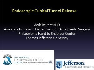 Endoscopic Cubital Tunnel Release Mark Rekant M D