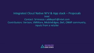 Integrated Cloud Native NFV App stack Proposals Intel