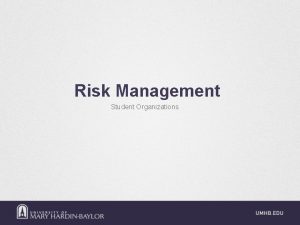 Risk Management Student Organizations Risk Management is the