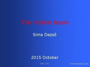 The mobile boom Sima Dezs 2015 October Ver