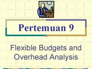 Flexible budget and overhead analysis