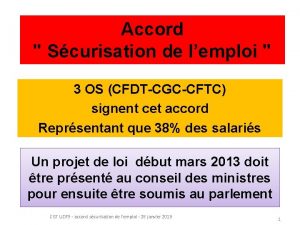 Accord Scurisation de lemploi 3 OS CFDTCGCCFTC signent