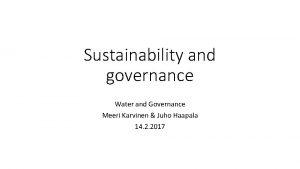 Sustainability and governance Water and Governance Meeri Karvinen