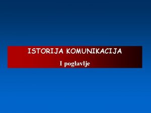 ISTORIJA KOMUNIKACIJA I poglavlje DANANJE KOMUNIKACIONE MREE q