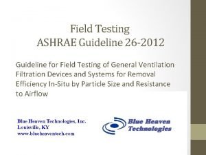 Field Testing ASHRAE Guideline 26 2012 Guideline for