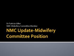 Dr Patricia Gillen NMC Midwifery Committee Member NMC