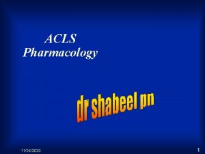 ACLS Pharmacology 11242020 1 Objectives l To review