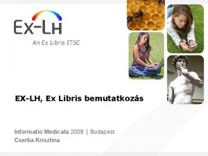 EXLH Ex Libris bemutatkozs Informatio Medicata 2008 Budapest