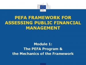 PEFA FRAMEWORK FOR ASSESSING PUBLIC FINANCIAL MANAGEMENT Module