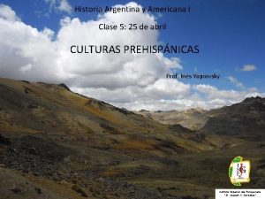 Historia Argentina y Americana I Clase 5 25