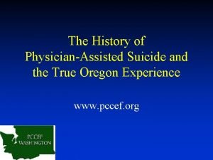 The History of PhysicianAssisted Suicide and the True