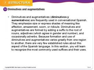 Diminutives and augmentatives diminutivos y aumentativos are frequently