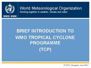 World Meteorological Organization WMO OMM Working together in