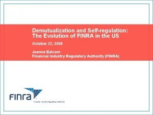 Demutualization and Selfregulation The Evolution of FINRA in