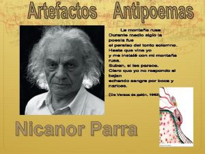 Nicanor Parra LA ANTIPOESA Es un proyecto deconstructivo