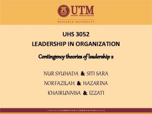 UHS 3052 LEADERSHIP IN ORGANIZATION Contingency theories of