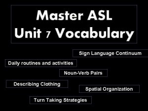 Master ASL Unit 7 Vocabulary Sign Language Continuum