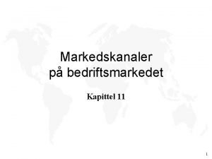 Markedskanaler p bedriftsmarkedet Kapittel 11 1 Program u