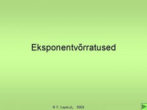 Eksponentvrratused T Lepikult 2003 Eksponentvrratuste lahendamine Eksponentvrratuses esineb