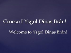 Croeso I Ysgol Dinas Brn Welcome to Ysgol