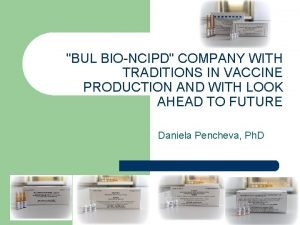 BUL BIONCIPD COMPANY WITH TRADITIONS IN VACCINE PRODUCTION