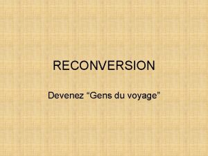 RECONVERSION Devenez Gens du voyage Vous avez des