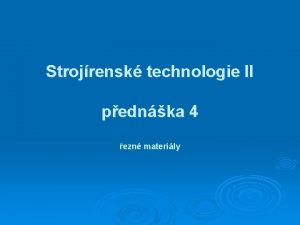 Strojrensk technologie II pednka 4 ezn materily Nstrojov