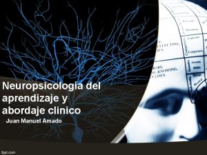 Neuropsicologa del aprendizaje y abordaje clinico Juan Manuel