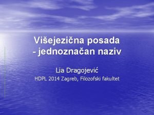 Viejezina posada jednoznaan naziv Lia Dragojevi HDPL 2014