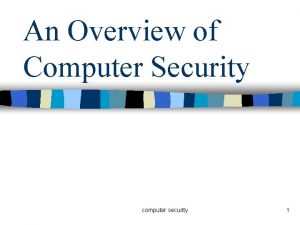 An Overview of Computer Security computer security 1