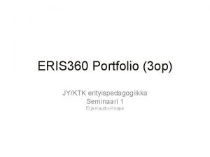 ERIS 360 Portfolio 3 op JYKTK erityispedagogiikka Seminaari