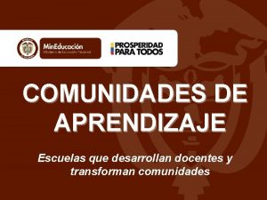 COMUNIDADES DE APRENDIZAJE Escuelas que desarrollan docentes y