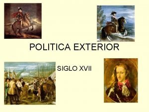 POLITICA EXTERIOR SIGLO XVII Los enemigos tradicionales FRANCIA