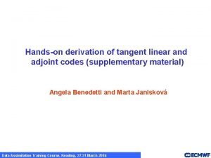 Handson derivation of tangent linear and adjoint codes