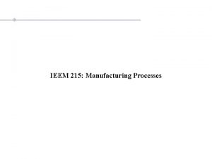 IEEM 215 Manufacturing Processes Introduction and Agenda Outcomes