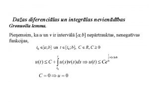 Daas diferencilas un integrlas neviendbas Gronuolla lemma Pieemsim