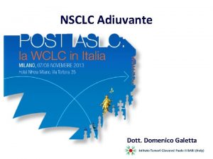 NSCLC Adiuvante Dott Domenico Galetta y ell K