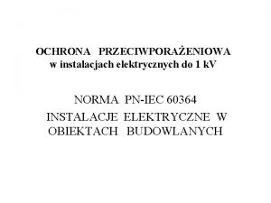 OCHRONA PRZECIWPORAENIOWA w instalacjach elektrycznych do 1 k